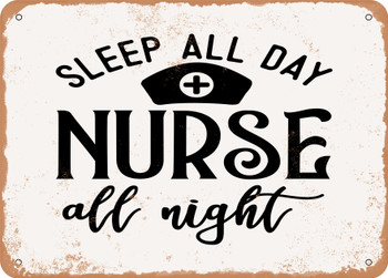 Sleep All Day Nurse All Night - 4 - Metal Sign