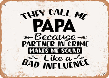 They Call Me Papa Because - Metal Sign