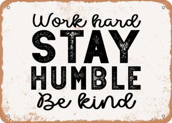 Work Hard Stay Humble Be Kind - 2 - Metal Sign