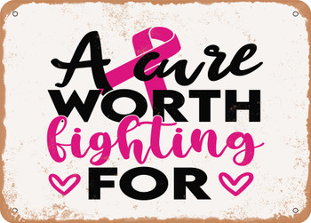 A Cure Worth Fighting For - 2 - Metal Sign
