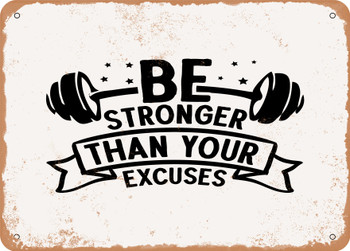 Be Stronger Than Your Excuses - 3 - Metal Sign