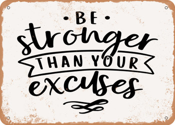 Be Stronger Than Your Excuses - 8 - Metal Sign