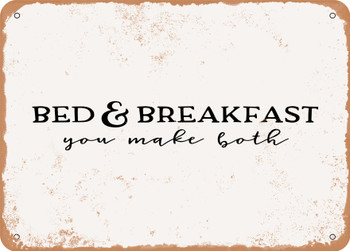 Bed and Breakfast You Make Both - Metal Sign