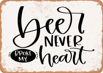 Beer Never Broke My Heart - Metal Sign