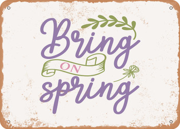 Bring On Spring - Metal Sign