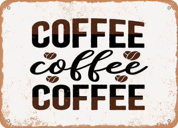 Coffee Coffee Coffee - Metal Sign
