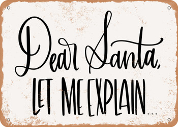 Dear Santa Let Me Explain - Metal Sign