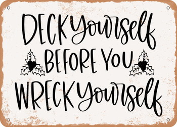 Deck Yourself Before You Wreck Yourself - Metal Sign