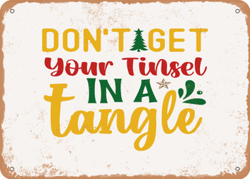 Don't Get Your Tinsel In a Tangle - Metal Sign