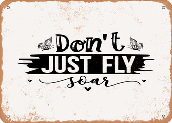 Don't Just Fly Soar - Metal Sign