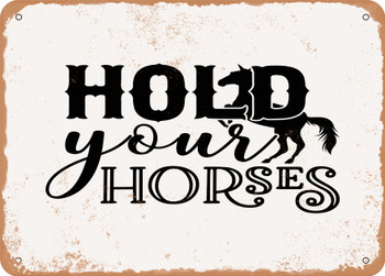 Hold Your Horses - Metal Sign