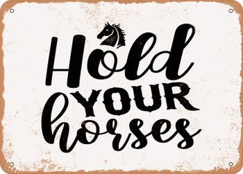Hold Your Horses - 3 - Metal Sign