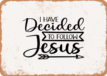 I Have Decided to Follow Jesus - 3 - Metal Sign