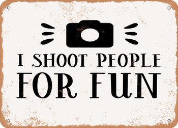 I Shoot People For Fun - 2 - Metal Sign