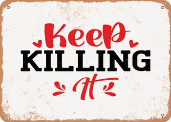 Keep Killing It - Metal Sign