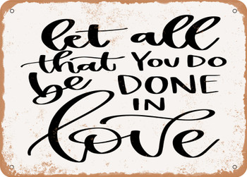 Let All That You Do Be Done In Love - 2 - Metal Sign
