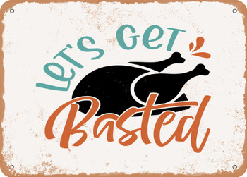 Lets Get Basted - Metal Sign