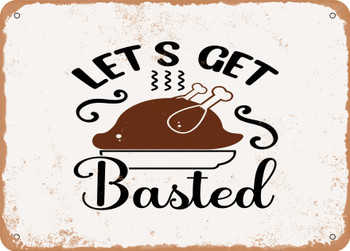 Lets Get Basted - 3 - Metal Sign