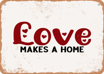 Love Make a Home - Metal Sign