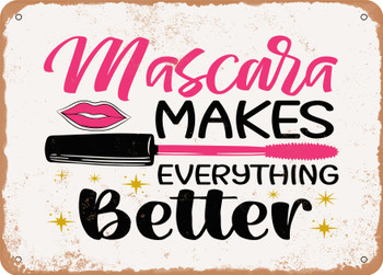 Mascara Makes Everything Better - Metal Sign