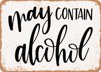 May Contain Alcohol - 4 - Metal Sign
