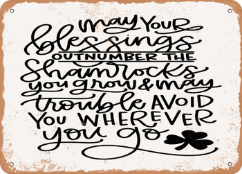 May Your Blessings Outnumber the Shamrocks You Grow - Metal Sign