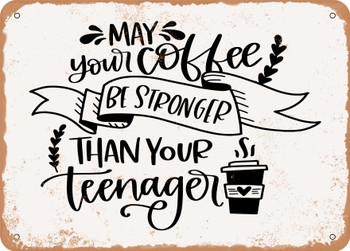 May Your Coffee Be Stronger - Metal Sign