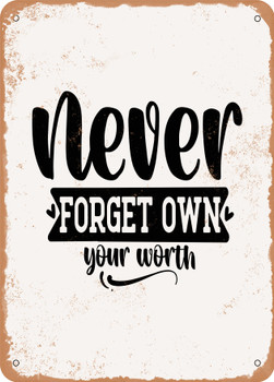 Never Forget Own Your Worth - Metal Sign