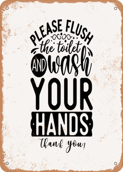 Please Flush the toilet and Wash Your Hands Thank You  - Metal Sign