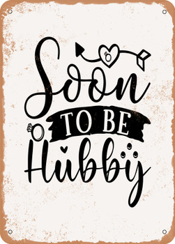 Soon to Be Hubby  - Metal Sign