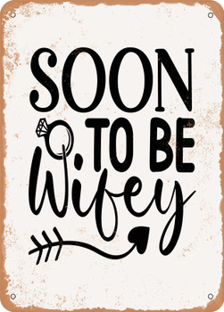 Soon to Be Wifey  - Metal Sign