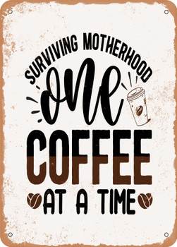 Surviving Motherhood One Coffee At a Time  - Metal Sign