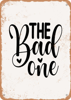 The Bad One  - Metal Sign