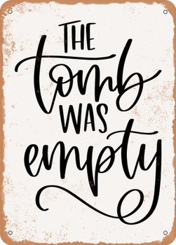 The tomb Was Empty  - Metal Sign