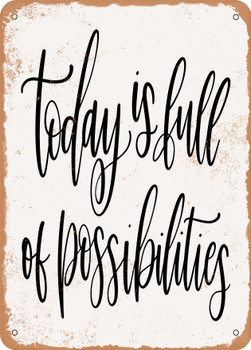Today is Full of Possibilities  - Metal Sign
