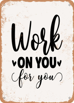Work On You For You  - Metal Sign