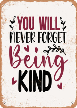 You Will Never Forget Being Kind  - Metal Sign