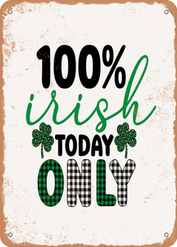 100 Percent Irish today Only  - Metal Sign