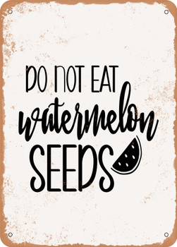 Do Not Eat Watermelon Seeds  - Metal Sign