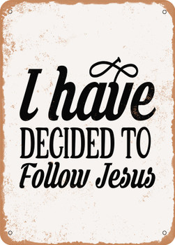 I Have Decided to Follow Jesus  - Metal Sign