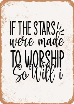 If the Stars Were Made to Worship So Will I  - Metal Sign