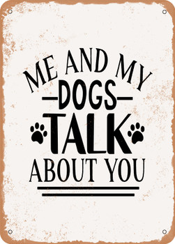 Me and My Dog Talk About You  - Metal Sign