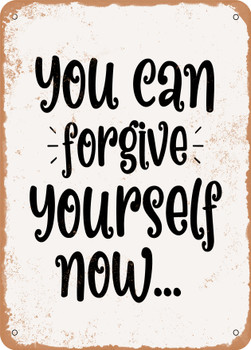 You Can Forgive Yourself Now  - Metal Sign