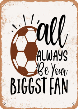 All Always Be Your Biggest Fan  - Metal Sign