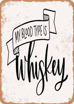 Blood Type is Whiskey  - Metal Sign