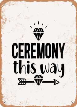 Ceremony This Way  - Metal Sign