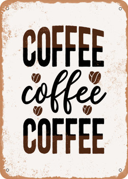 Coffee Coffee Coffee  - Metal Sign