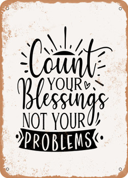 Count Your Blessings Not Your Problems  - Metal Sign