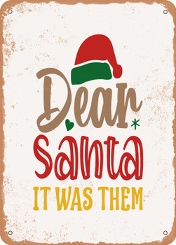 Dear Santa It Was them  - Metal Sign