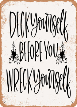 Deck Yourself Before You Wreck Yourself  - Metal Sign